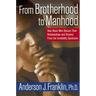 From Brotherhood to Manhood: How Black Men Rescue Their Relationships and Dreams from the Invisibility Syndrome