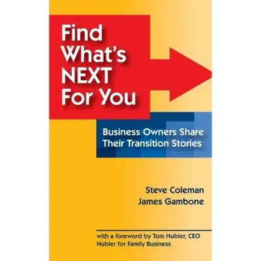 Find What's Next For You?: Business Owners Share Their Transition Stories