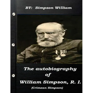 The autobiography of William Simpson, R. I. (Crimean Simpson)