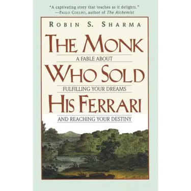 The Monk Who Sold His Ferrari: A Fable about Fulfilling Your Dreams & Reaching Your Destiny