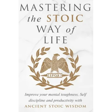 Mastering The Stoic Way Of Life