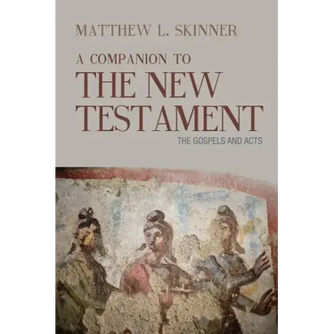 A Companion to the New Testament: The Gospels and Acts