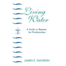 Living Water: A Guide to Baptism for Presbyterians