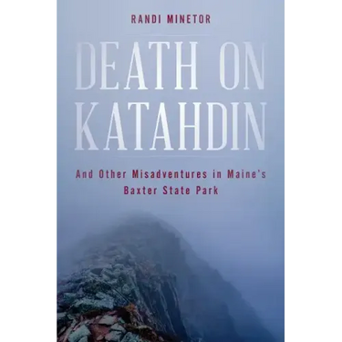 Death on Katahdin: And Other Misadventures in Maine's Baxter State Park