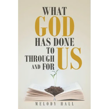 What God Has Done to Us, through Us, and for Us