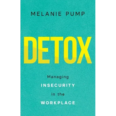 Detox: Managing Insecurity in the Workplace
