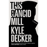 This Rancid Mill: An Alex Damage Novel