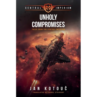Unholy Compromises: Tales from the Central Imperium