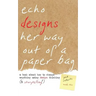 Echo Designs Her Way Out of a Paper Bag: a book about how to change anything using design thinking (& storytelling!)