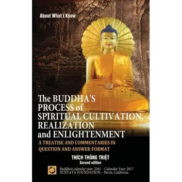 The Buddha's Process of Spiritual Cultivation, Realization and Enlightenment: A Treatise and Commentaries in Question and Answer Format