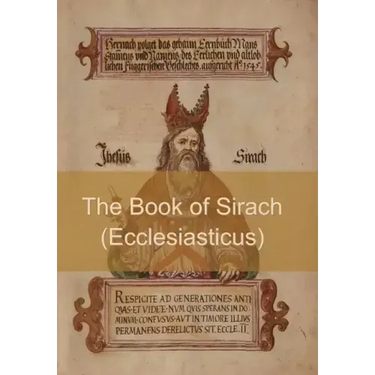 The Book of Sirach (or Ecclesiasticus)