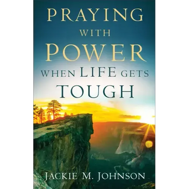 Praying with Power When Life Gets Tough
