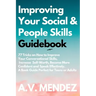 Improving Your Social & People Skills Guidebook: 77 Tricks on How to Improve Your Conversational Skills, Increase Self-Worth, Become More Confident an
