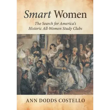 Smart Women: The Search for America's Historic All-Women Study Clubs