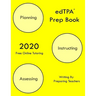 edTPA Prep Book: New 2020 Edition - The most comprehensive guide to completing edTPA .
