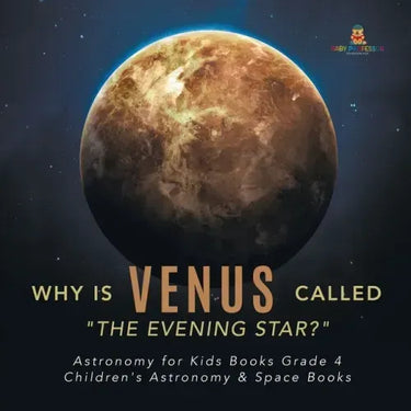 Why is Venus Called "The Evening Star?" Astronomy for Kids Books Grade 4 Children's Astronomy & Space Books