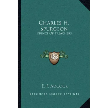 Charles H. Spurgeon: Prince of Preachers