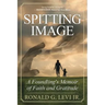 Spitting Image: A Foundling's Memoir of Faith and Gratitude