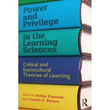 Power and Privilege in the Learning Sciences: Critical and Sociocultural Theories of Learning