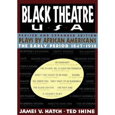 Black Theatre USA Revised and Expanded Edition, Volume 1 of a 2 Volume Set: Plays by African Americans from 1847 to 1938