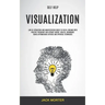 Self Help: Visualization: Law of Attraction and Manifestation Codes to Fulfill Dreams With Positive Frequency and Attract Energy,