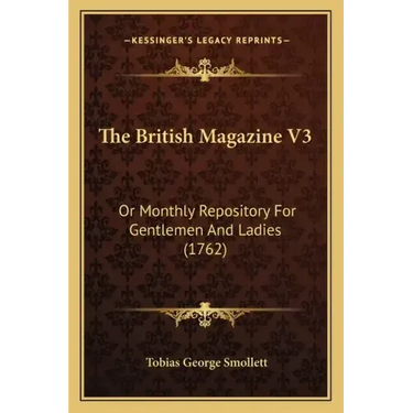 The British Magazine V3: Or Monthly Repository For Gentlemen And Ladies (1762)
