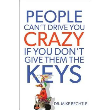 People Can't Drive You Crazy If You Don't Give Them the Keys
