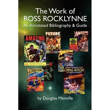 The Work of Ross Rocklynne: An Annotated Bibliography & Guide