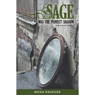 Sage Was The Perfect Shadow: A Survivor's Story
