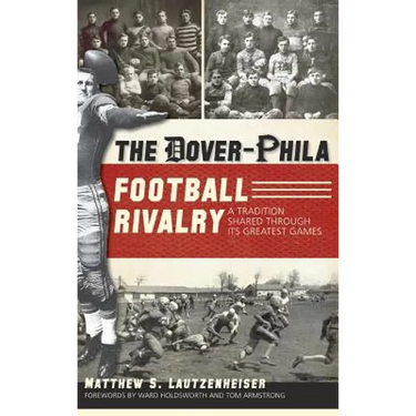 The Dover-Phila Football Rivalry: A Tradition Shared Through Its Greatest Games