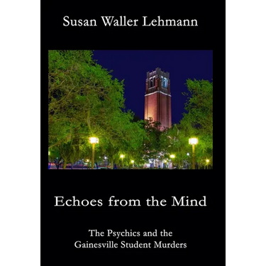 Echoes from the Mind: The Psychics and the Gainesville Student Murders