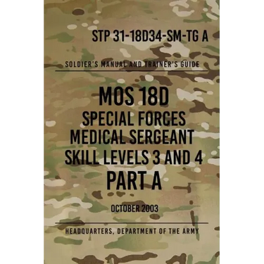 STP 31-18D34-SM-TG A MOS 18D Special Forces Medical Sergeant PART A: Skill Levels 3 and 4