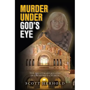 Murder Under God's Eye: The nightmare killing in Stanford's church