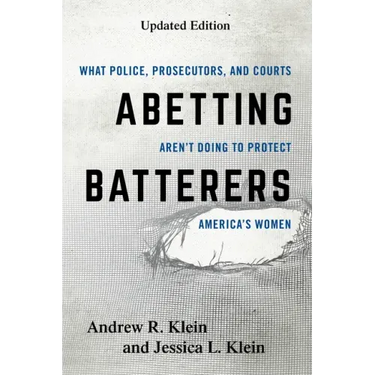 Abetting Batterers: What Police, Prosecutors, and Courts Aren't Doing to Protect America's Women