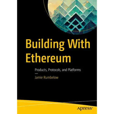 Building with Ethereum: Products, Protocols, and Platforms