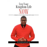 Live Your Kingdom Life Now