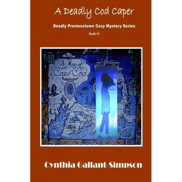 A Deadly Cod Caper: Deadly Provincetown Cozy Mystery Book VI
