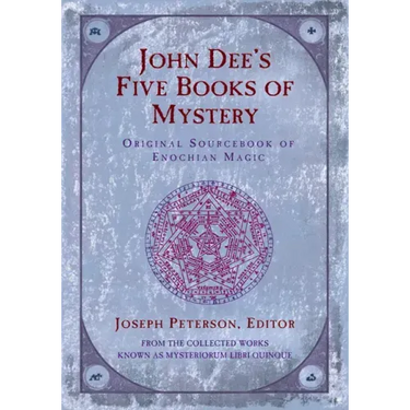 John Dee's Five Books of Mystery: Original Sourcebook of Enochian Magic