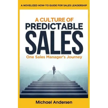 A Culture of Predictable Sales: One Sales Manager's Journey