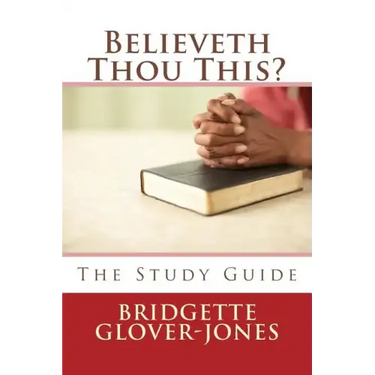 Believeth Thou This?: The Study Guide