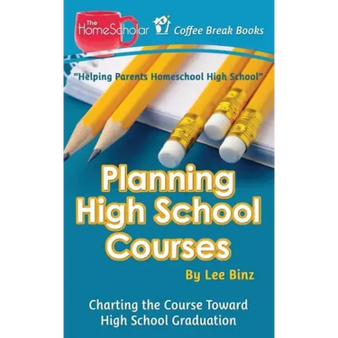 Planning High School Courses: Charting the Course Toward Homeschool Graduation