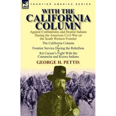 With the California Column: Against Confederates and Hostile Indians During the American Civil War