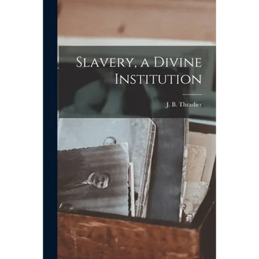 Slavery, a Divine Institution