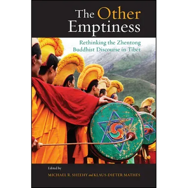 The Other Emptiness: Rethinking the Zhentong Buddhist Discourse in Tibet