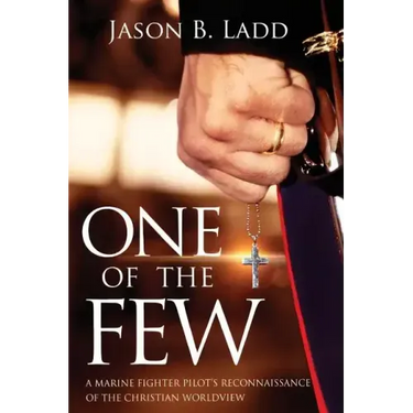 One of the Few: A Marine Fighter Pilot's Reconnaissance of the Christian Worldview