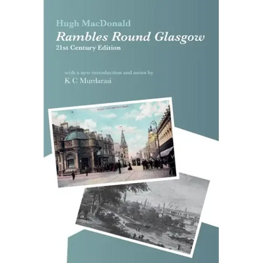 Rambles Round Glasgow (annotated): With a new introduction and notes by K C Murdarasi