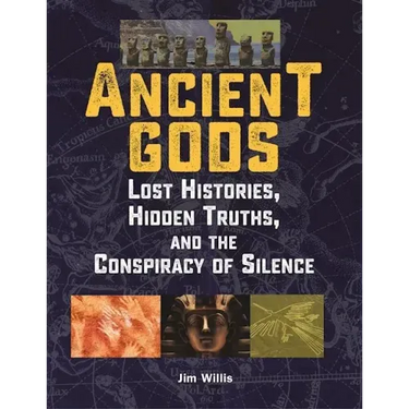 Ancient Gods: Lost Histories, Hidden Truths, and the Conspiracy of Silence