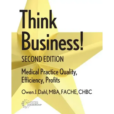 Think Business! Medical Practice Quality, Efficiency, Profits, 2nd Edition