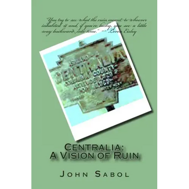 Centralia: : A Vision of Ruin