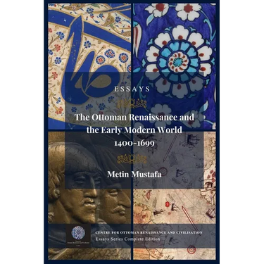 The Ottoman Renaissance and the Early Modern World, 1400-1699: Essays Series Complete Edition